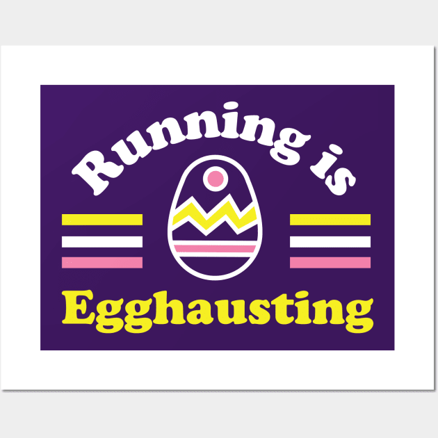 Running is Egghausting Wall Art by PodDesignShop